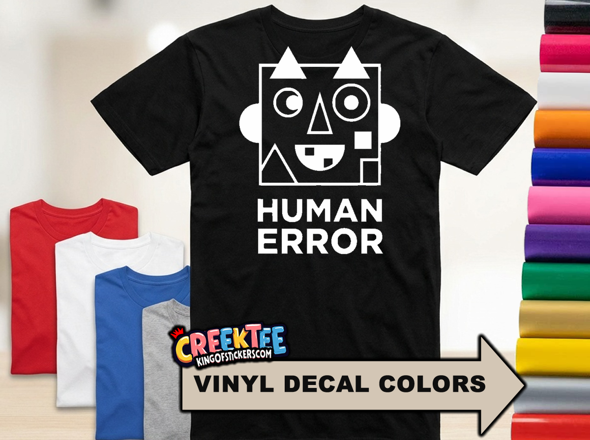 Human Error Fun HTV Vinyl Print Tee Various Colors and Sizes