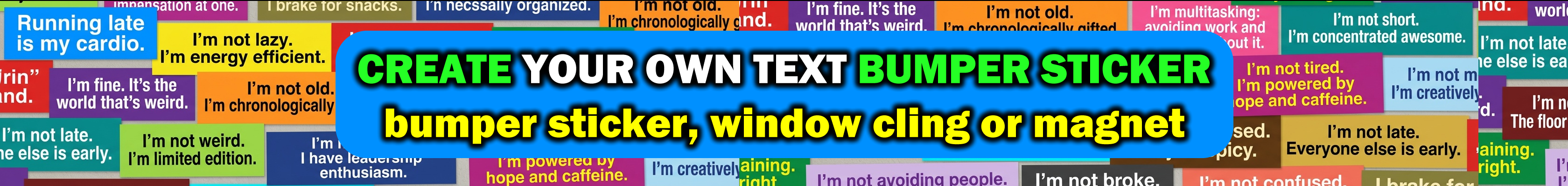 Create Your Own Bumper Sticker Quotes