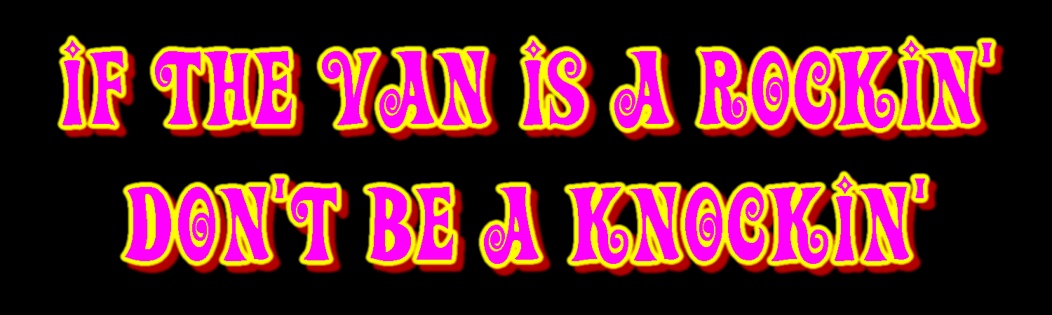 If the van is a rockin dont be a knockin  Vinyl Sticker, Window Cling or Magnet in UV Laminate Coating