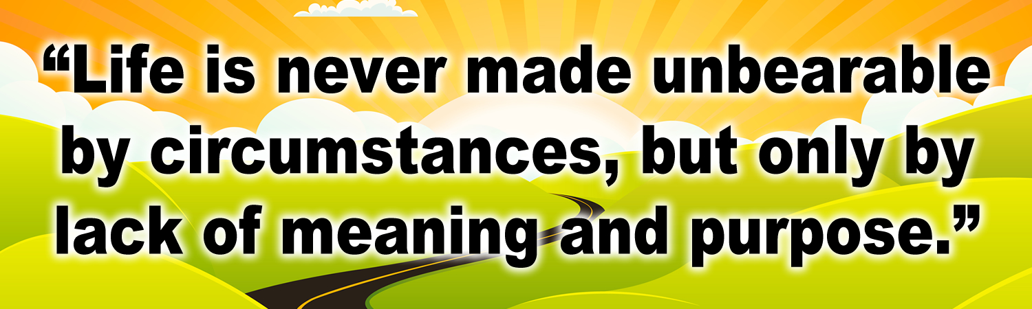 Life is never made unbearable by circumstances but only by lack of meaning and purpose Vinyl Bumper Sticker, Window Cling or Bumper Sticker Magnet in UV Laminate Coating