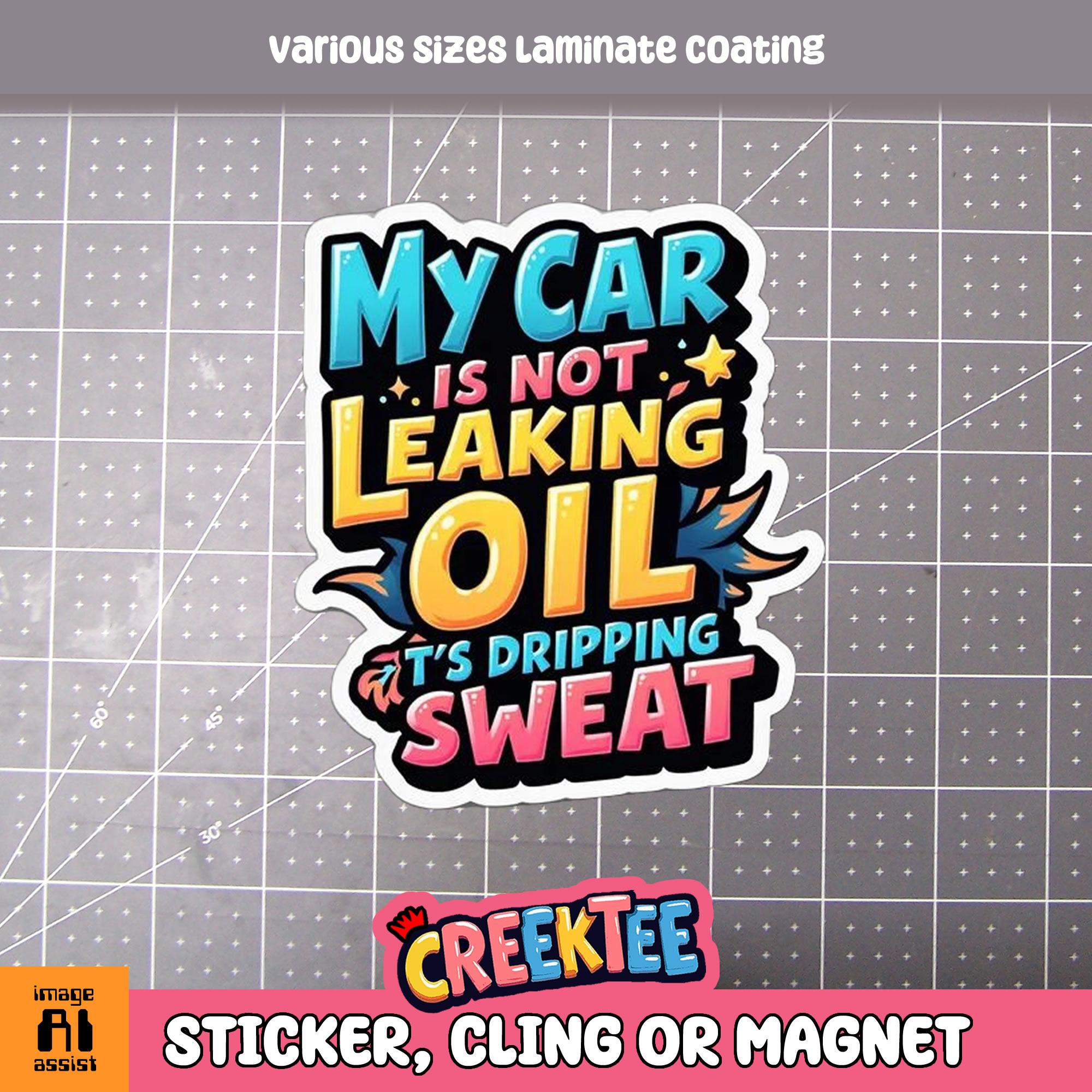 My Car is Not Leaking Oil  It s Dripping Sweat Die Cut Vinyl Sticker  Window Cling or Magnet with Laminate Coating in Various Sizes