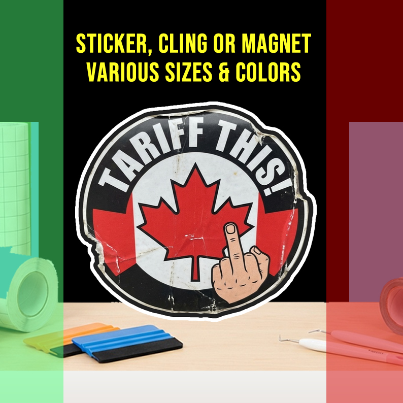 Tariff This Vinyl Bumper Sticker  Window Cling or Magnet in UV Laminate Coating and Various Sizes