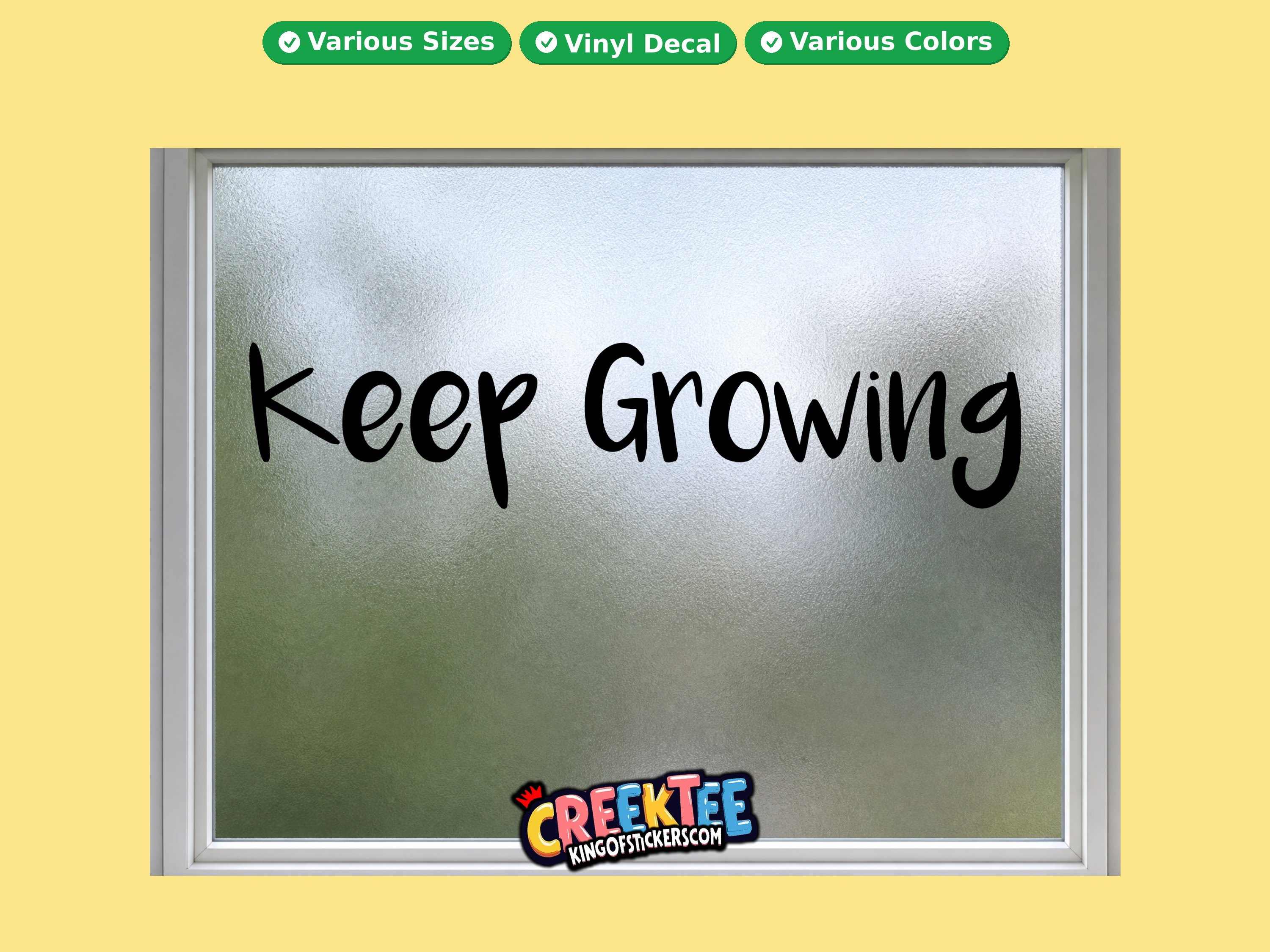 Keep Growing Vinyl Decal In Various Colors  Chrome Colors and Various Sizes