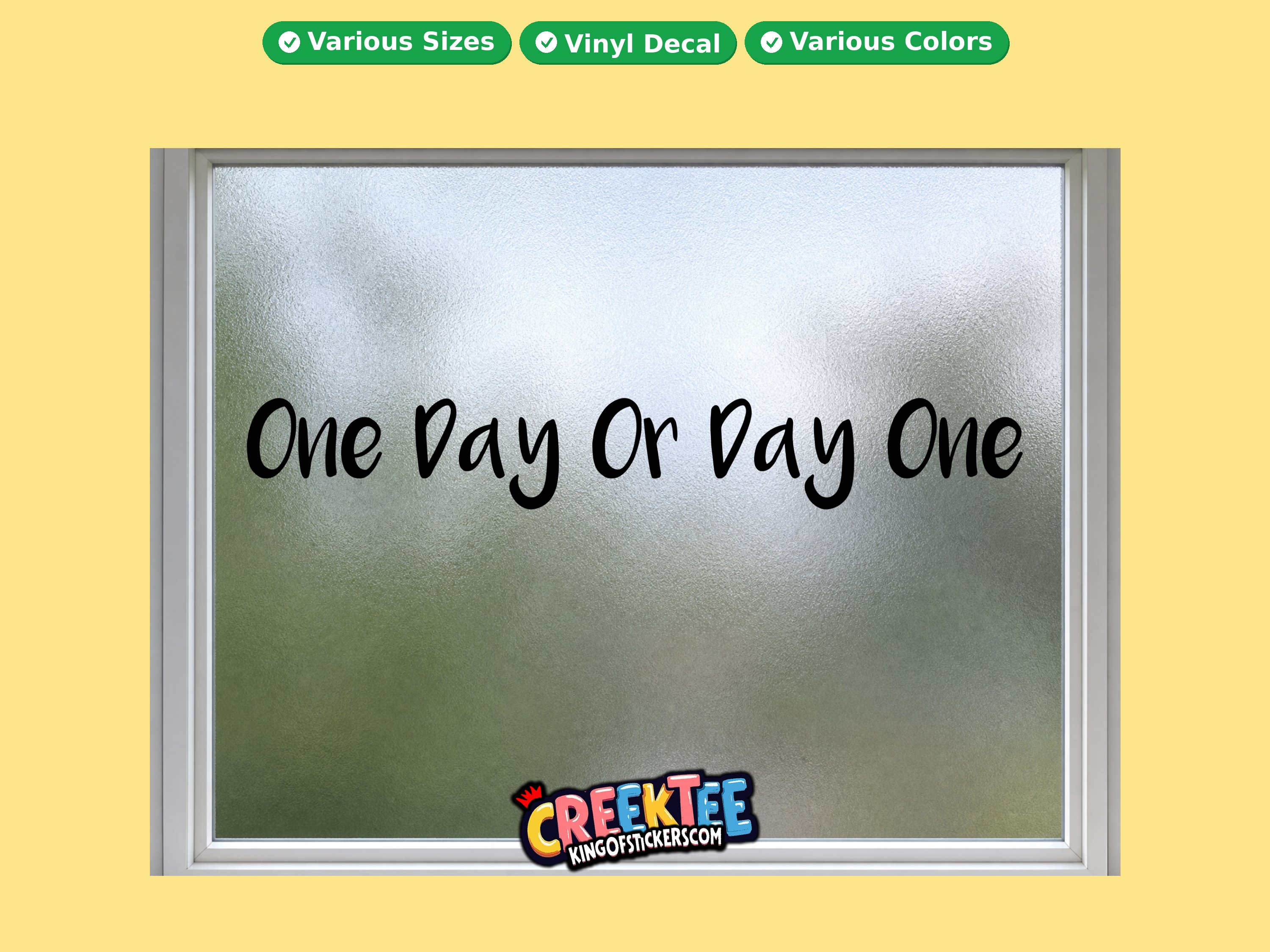 One day or day one Vinyl Decal In Various Colors  Chrome Colors and Various Sizes